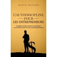 thumbnail image 1 of L'autodiscipline Pour Les Entrepreneurs : Comment D?velopper Et Maintenir L'autodiscipline En Tant Qu'entrepreneur, 1 of 1