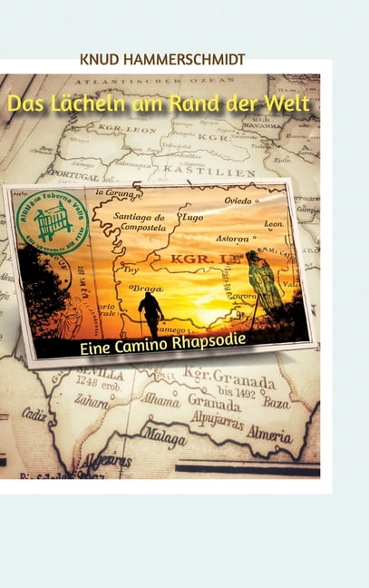 Das LÃ¤cheln am Rand der Welt: Eine Camino Rhapsodie. Der Jakobsweg Roman., (Hardcover)