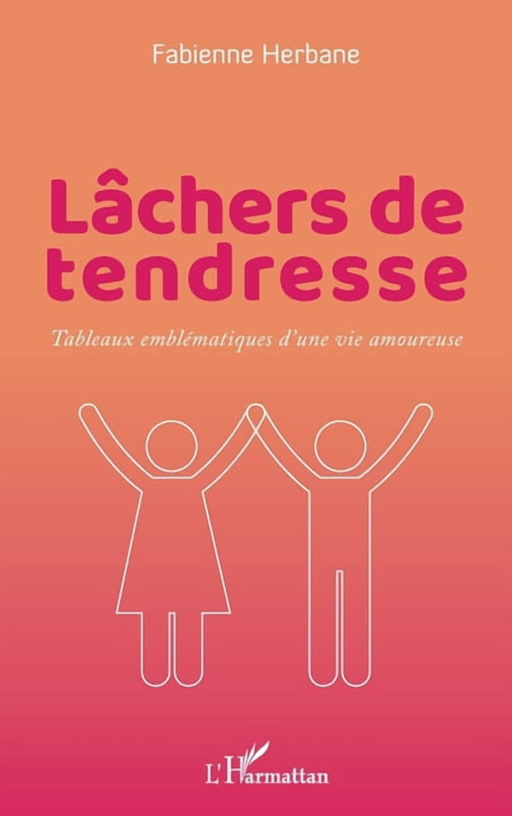 LÃ¢chers de tendresse: Tableaux emblÃ©matiques d 'une vie amoureuse, (Paperback)