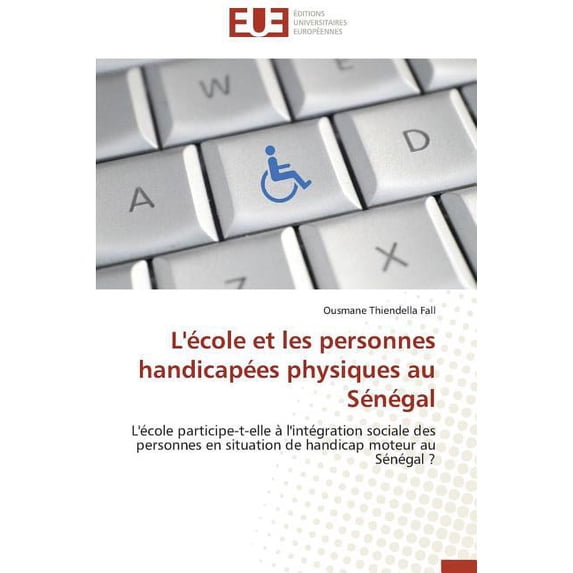 L'école Et Les Personnes Handicapées Physiques Au Sénégal (Paperback)