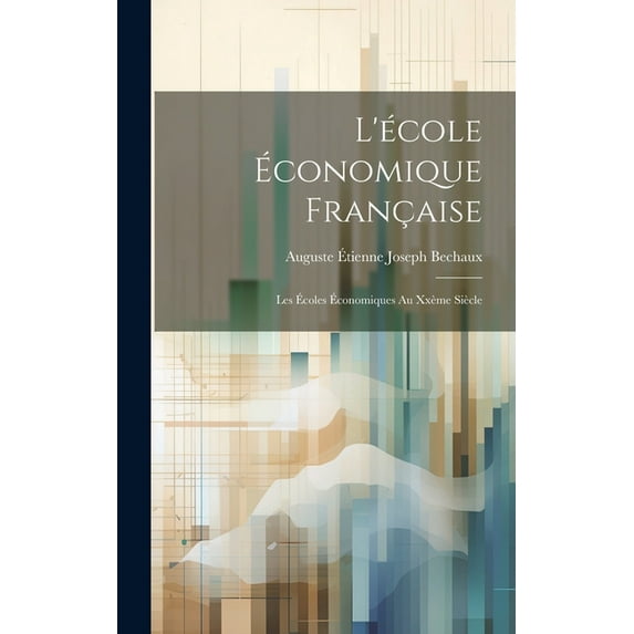 L'école Économique Française: Les Écoles Économiques Au Xxème Siècle (Hardcover)