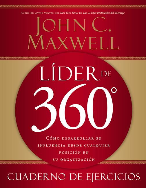 JOHN C MAXWELL Lder de 360 cuaderno de ejercicios: Cmo desarrollar su influencia desde cualquier posicin en su organizacin (Paperback)