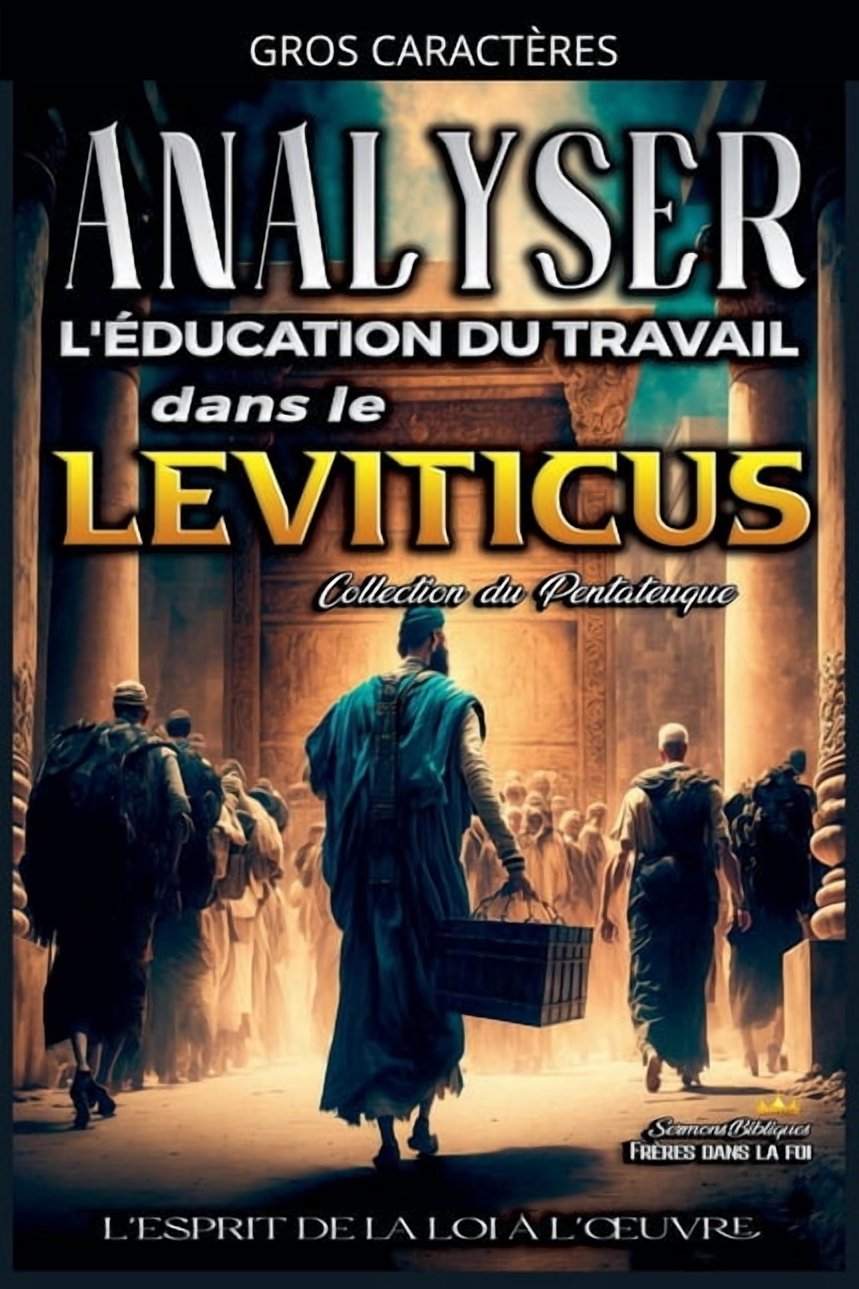 L'Ãducation Au Travail Dans La Bible Analyse de l'Enseignement du Travail dans le Leviticus: L'esprit de la loi Ã  l'oeuvre, Book 3, (Paperback)