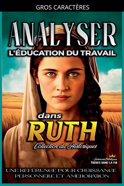 L'Ãducation Au Travail Dans La Bible Analyser L'Ã©ducation du Travail dans Ruth, Book 7, (Paperback)