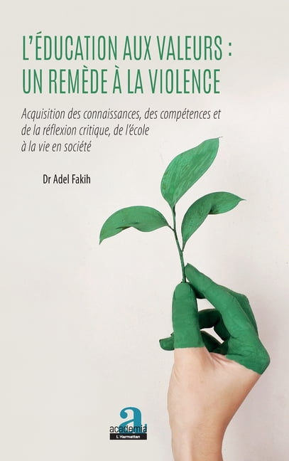 L'Ã©ducation aux valeurs: un remÃ¨de Ã  la violence: Acquisition des connaissances, des compÃ©tences et de la rÃ©flexion crit, (Paperback)
