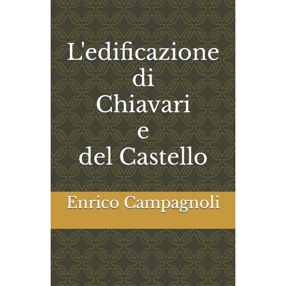 L'edificazione di Chiavari e del Castello, (Paperback)