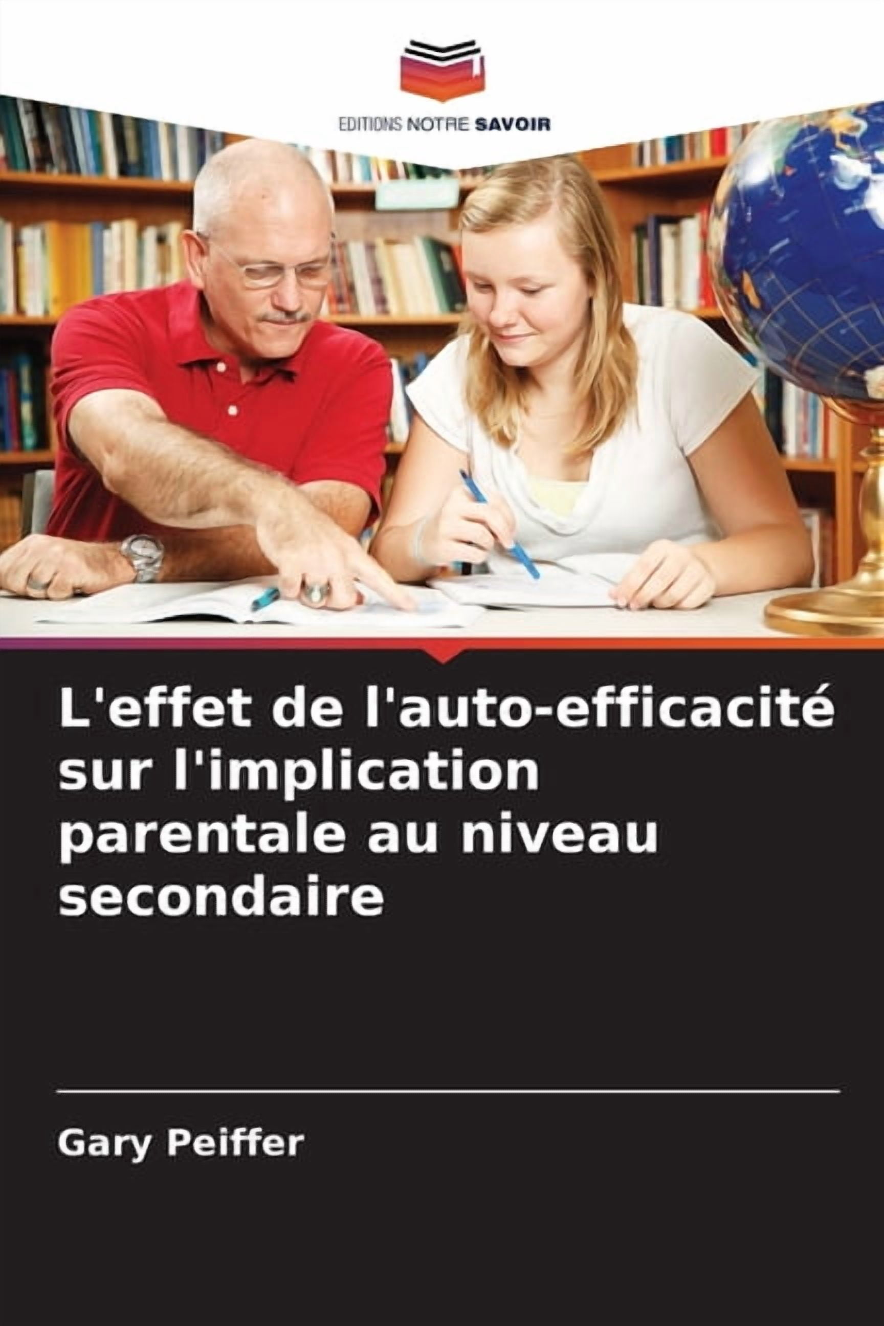 L'effet de l'auto-efficacitÃ© sur l'implication parentale au niveau secondaire, (Paperback)