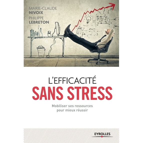 L'efficacité sans stress: Mobiliser ses ressources pour mieux réussir (Paperback)