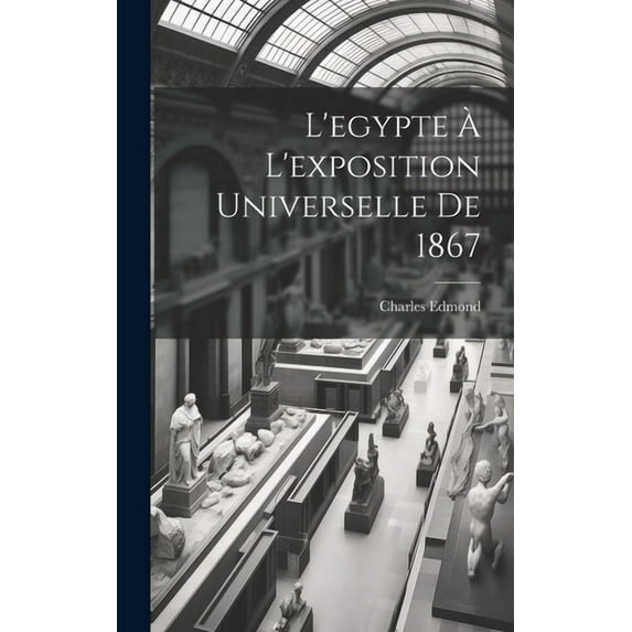 L'egypte À L'exposition Universelle De 1867 (Hardcover)