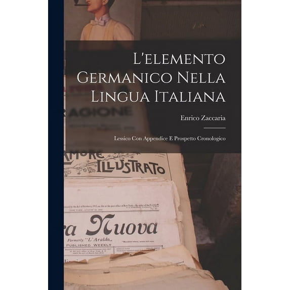 L'elemento Germanico nella Lingua Italiana: Lessico con Appendice e Prospetto Cronologico (Paperback)