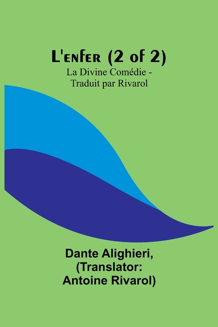 L'enfer (2 of 2); La Divine Comédie - Traduit par Rivarol, (Paperback)