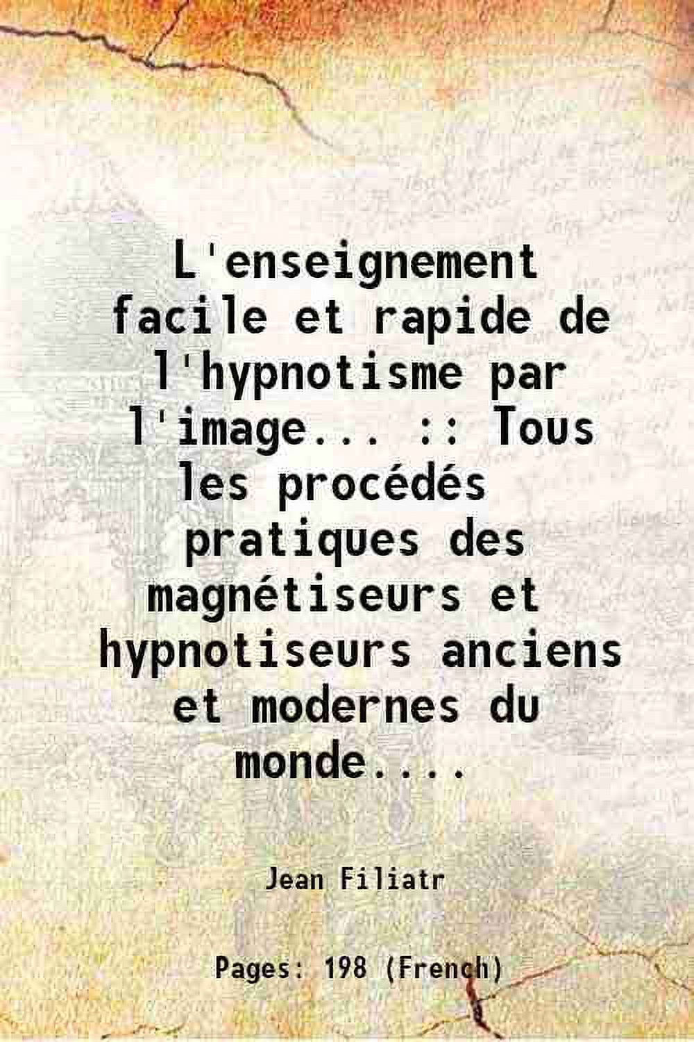 L'enseignement facile et rapide de l'hypnotisme par l'image... : Tous ...