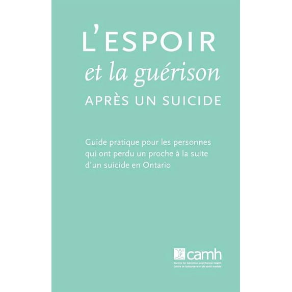 L'espoir et la guérison après un suicide: Guide pratique pour les personnes qui ont perdu un proche à la suite d'un suic, (Paperback)