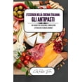 thumbnail image 1 of L'essenza della cucina italiana: gli antipasti: un viaggio tra tradizione e innovazione attraverso tecniche gourmet, (Paperback), 1 of 1