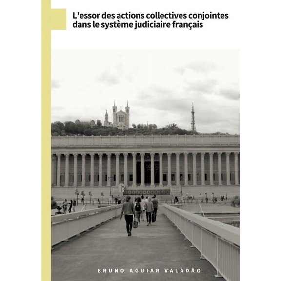 L'essor des actions collectives conjointes dans le systme judiciaire franais: L'action collective en pratiqu, (Paperback)