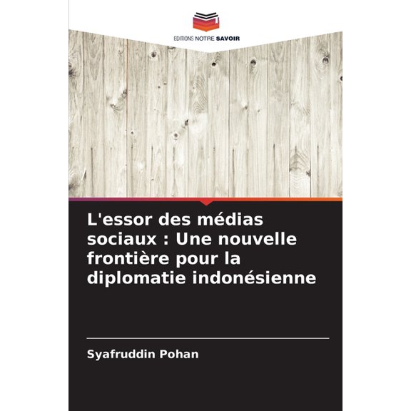 L'essor des mdias sociaux: Une nouvelle frontire pour la diplomatie indonsienne, (Paperback)