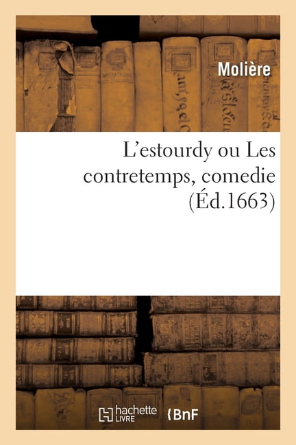 L'estourdy ou Les contretemps, comedie, (Paperback)