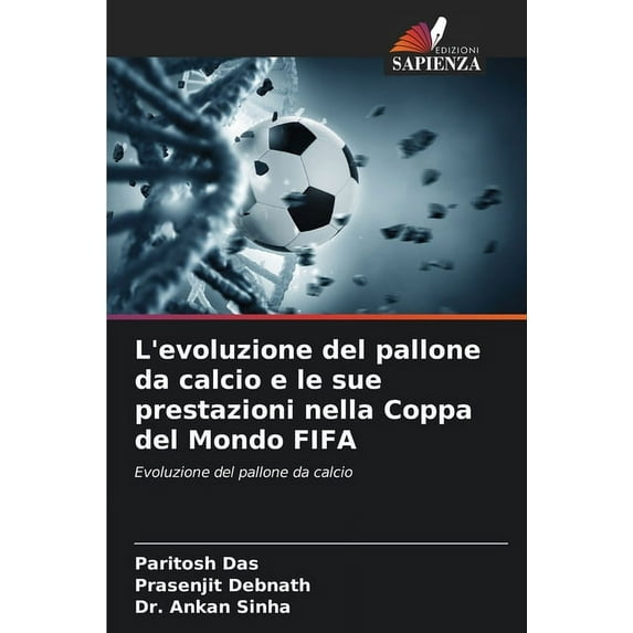 L'evoluzione del pallone da calcio e le sue prestazioni nella Coppa del Mondo FIFA (Paperback)