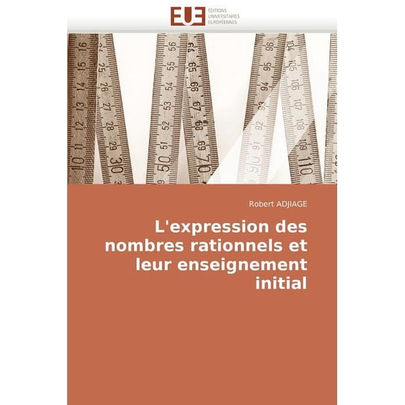 Omn.Univ.Europ. L''expression des nombres rationnels et leur enseignement initial, (Paperback)