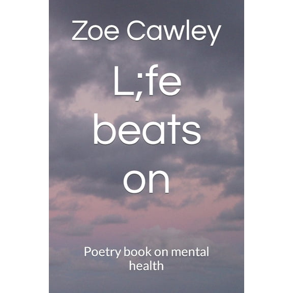 L;fe beats on: Poetry book on mental health, (Paperback)