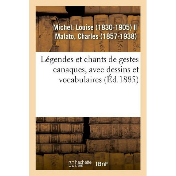 Légendes Et Chants de Gestes Canaques, Avec Dessins Et Vocabulaires (Paperback)