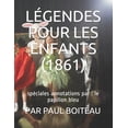 thumbnail image 1 of Légendes Pour Les Enfants (1861) : spéciales annotations par: le papillon bleu (Paperback), 1 of 1