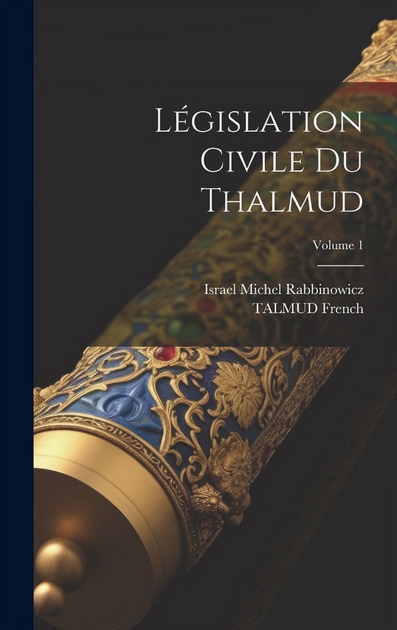 Législation Civile Du Thalmud; Volume 1 (Hardcover)