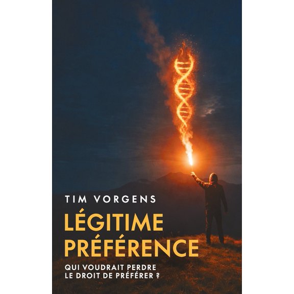 Lgitime Prfrence: Qui voudrait perdre le droit de prfrer ?, (Paperback)