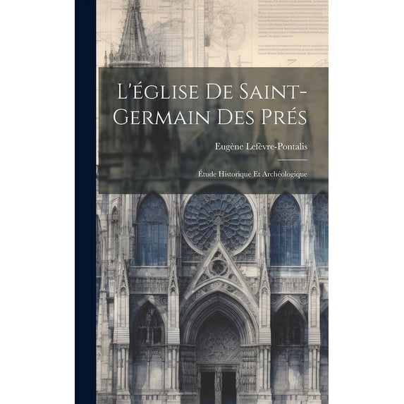 L'église De Saint-germain Des Prés : Étude Historique Et Archéologique (Hardcover)