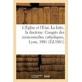 thumbnail image 1 of L'Église Et l'État. La Lutte, La Doctrine : Congrès Des Jurisconsultes Catholiques, Lyon, 30-31 Août Et 1er Septembre 1881 (Paperback), 1 of 1