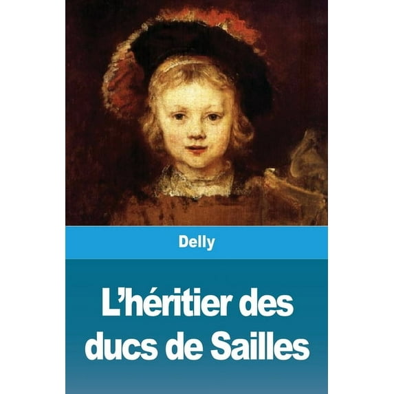 L'héritier des ducs de Sailles, (Paperback)