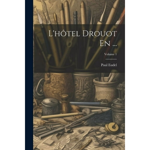L'htel Drouot En ...; Volume 1 (Paperback)