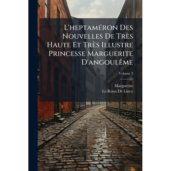 L'heptaméron Des Nouvelles De Très Haute Et Très Illustre Princesse Marguerite D'angoulême; Volume 2 (Paperback)