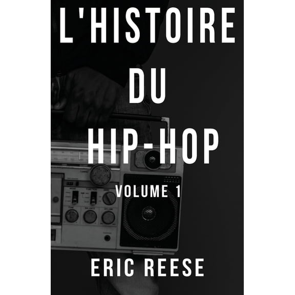 L'histoire du Hip-Hop: Volume 1, (Paperback)