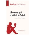 thumbnail image 1 of L'homme qui a sÃ©duit le Soleil de Jean-CÃ´me NoguÃ¨s (Analyse de l'oeuvre): Analyse complÃ¨te et rÃ©sumÃ© dÃ©taillÃ© de l'oeuvr, (Paperback), 1 of 1