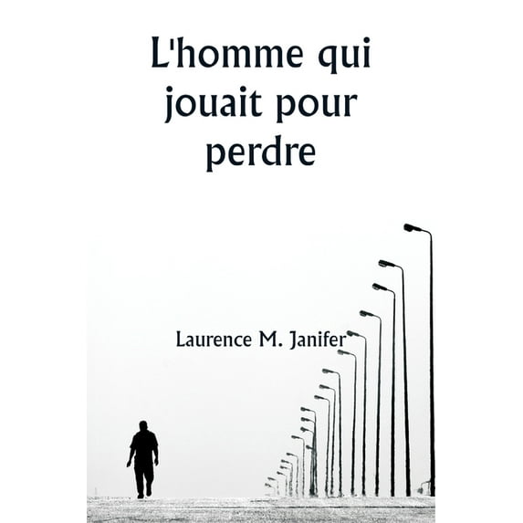 L'homme qui jouait pour perdre, (Paperback)