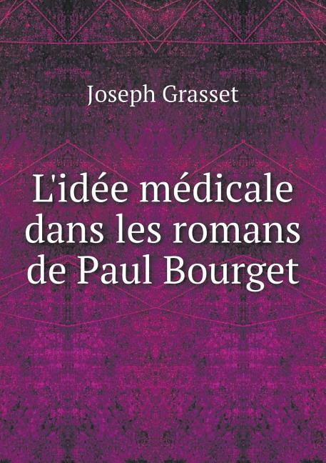 L'idée médicale dans les romans de Paul Bourget (Paperback)