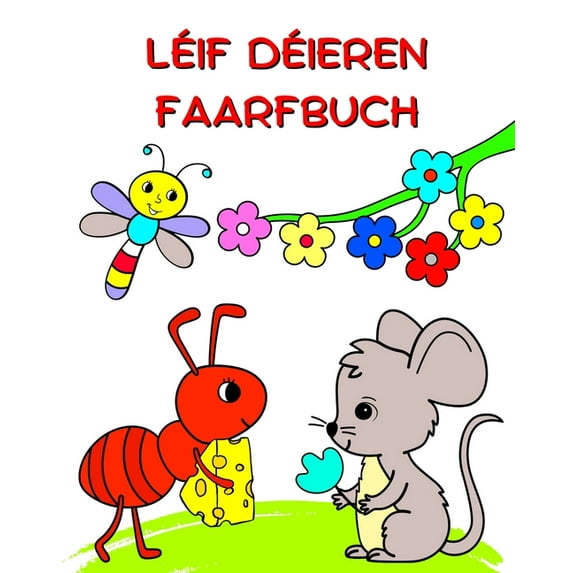 Léif Déieren Faarfbuch: Natur an Déieren ze faarwen fir Kanner vun 3+, (Paperback)