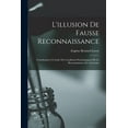 thumbnail image 1 of L'illusion De Fausse Reconnaissance: Contribution À L'étude Des Conditions Psychologiques De La Reconnaissance Des Souvenirs (Paperback), 1 of 1