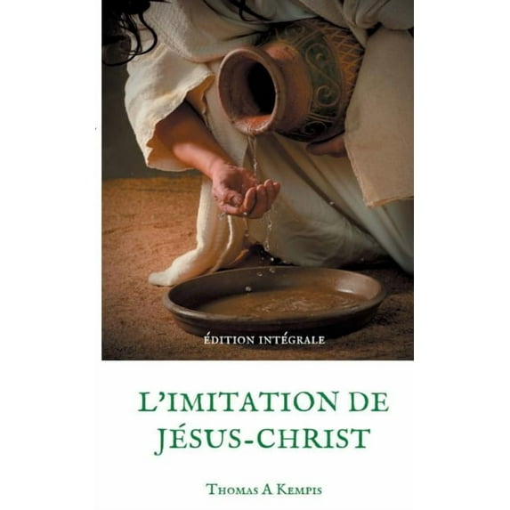 L'imitation de Jésus-Christ (Guide spirituel pour le quotidien du chrétien ordinaire): Le livre le plus imprimé au , (Paperback)