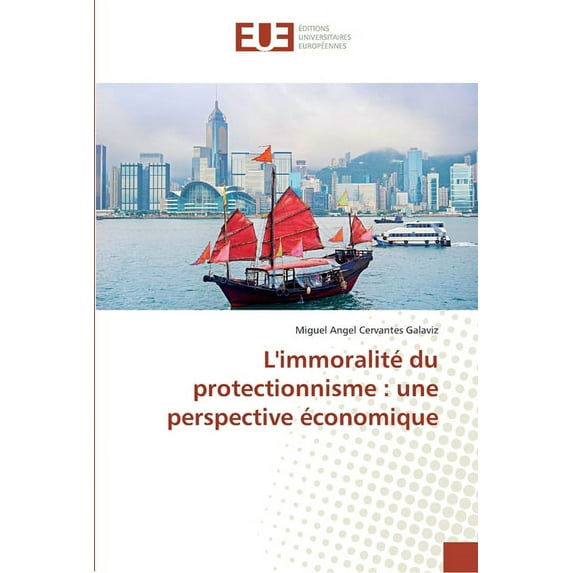 L'immoralité du protectionnisme: une perspective économique (Paperback)