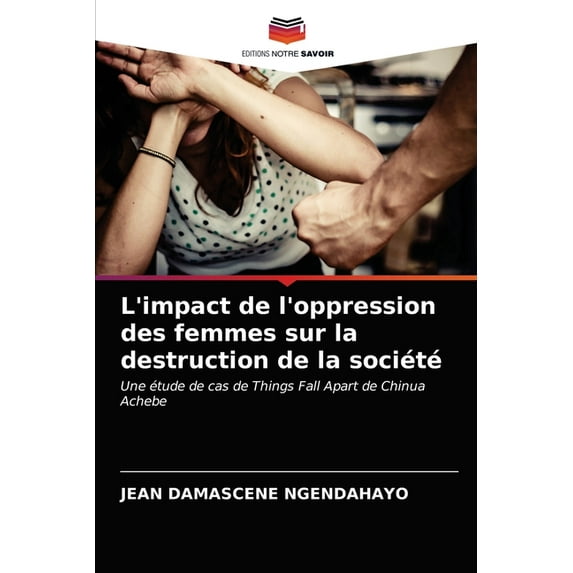 L'impact de l'oppression des femmes sur la destruction de la société (Paperback)