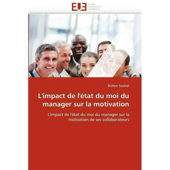 Omn.Univ.Europ.: L''impact de l''état Du Moi Du Manager Sur La Motivation (Paperback)