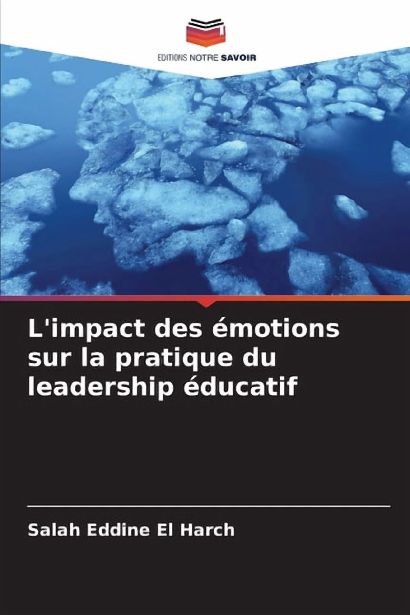 L'impact des Ã©motions sur la pratique du leadership Ã©ducatif, (Paperback)