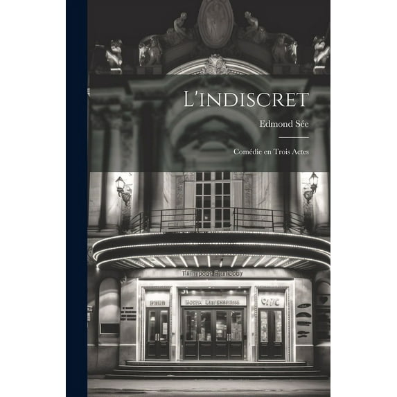 L'indiscret : Comédie en Trois Actes (Paperback)