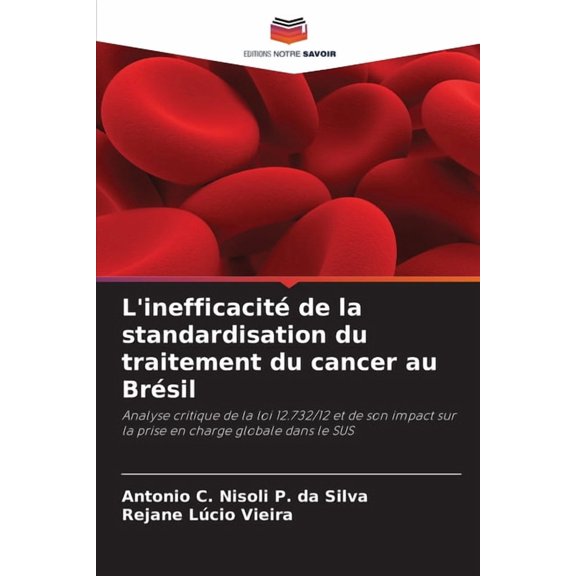 L'inefficacit de la standardisation du traitement du cancer au Brsil, (Paperback)