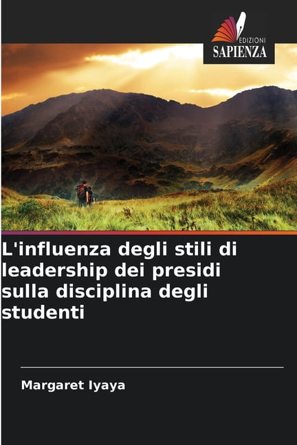 L'influenza degli stili di leadership dei presidi sulla disciplina degli studenti, (Paperback)