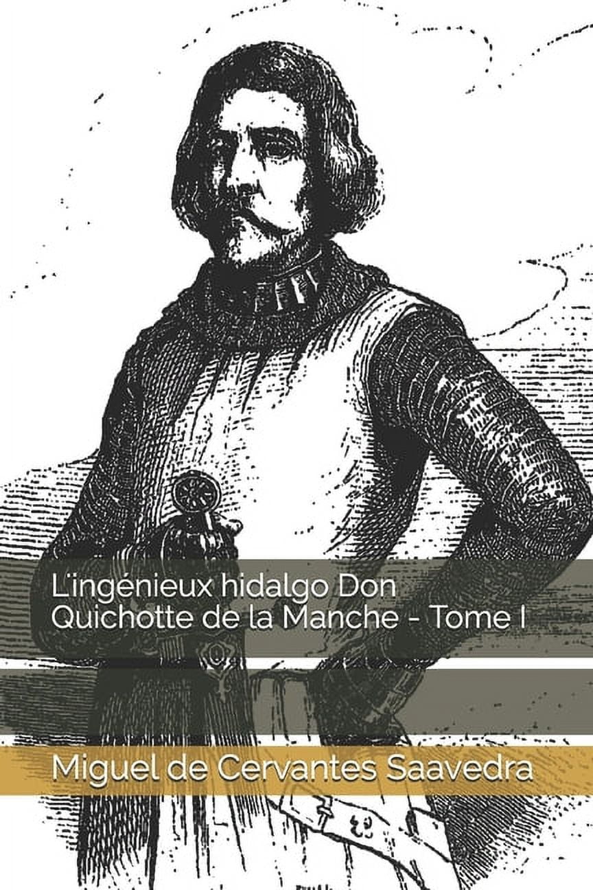 L'ingénieux hidalgo Don Quichotte de la Manche - Tome I (Paperback)