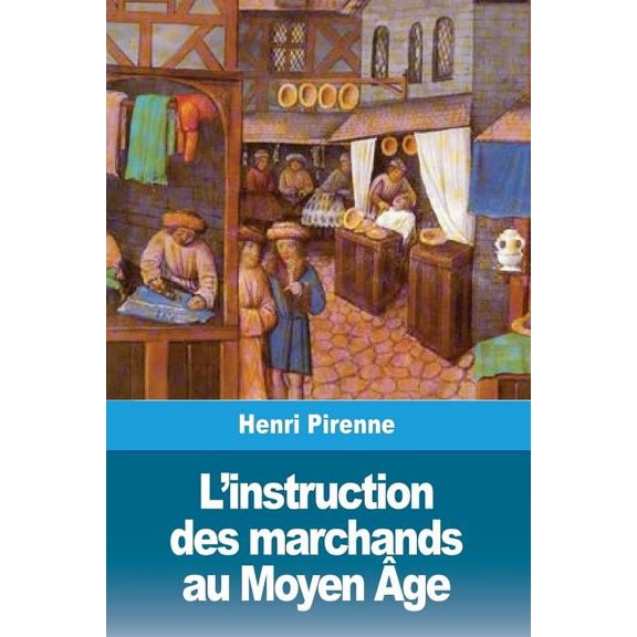 L'instruction des marchands au Moyen ge (Paperback)