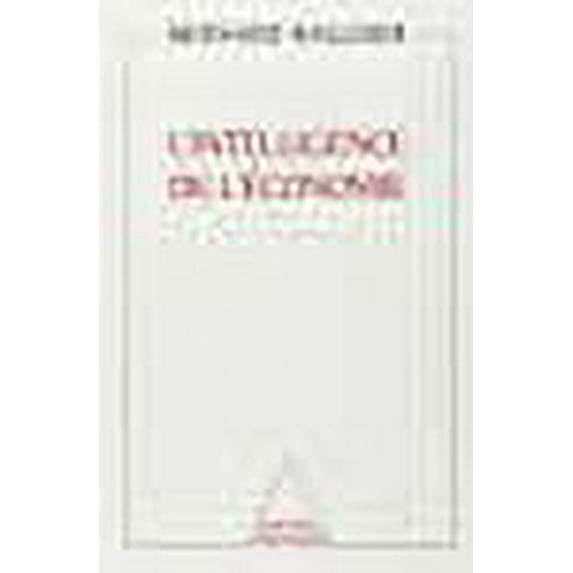 L'intelligence de l'economie: Une science singuliere (French Edition)